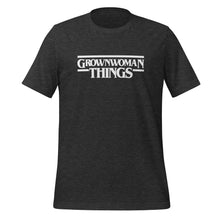 Load image into Gallery viewer, GrownWoman Things Unisex t-shirt
